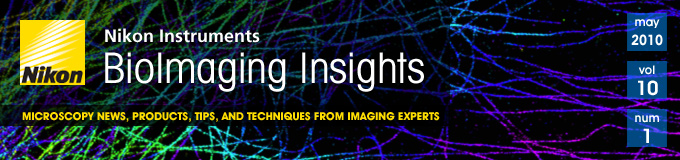 Nikon Instruments - BioImaging Insights - may 2010 - volume 10 - number 1